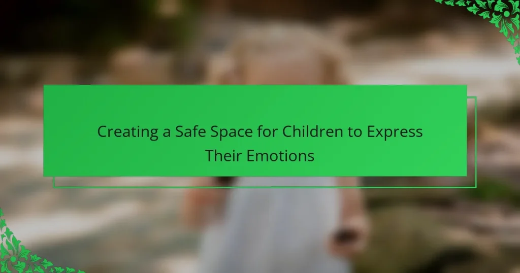 Creating a Safe Space for Children to Express Their Emotions