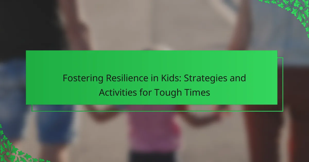 Fostering Resilience in Kids: Strategies and Activities for Tough Times ...
