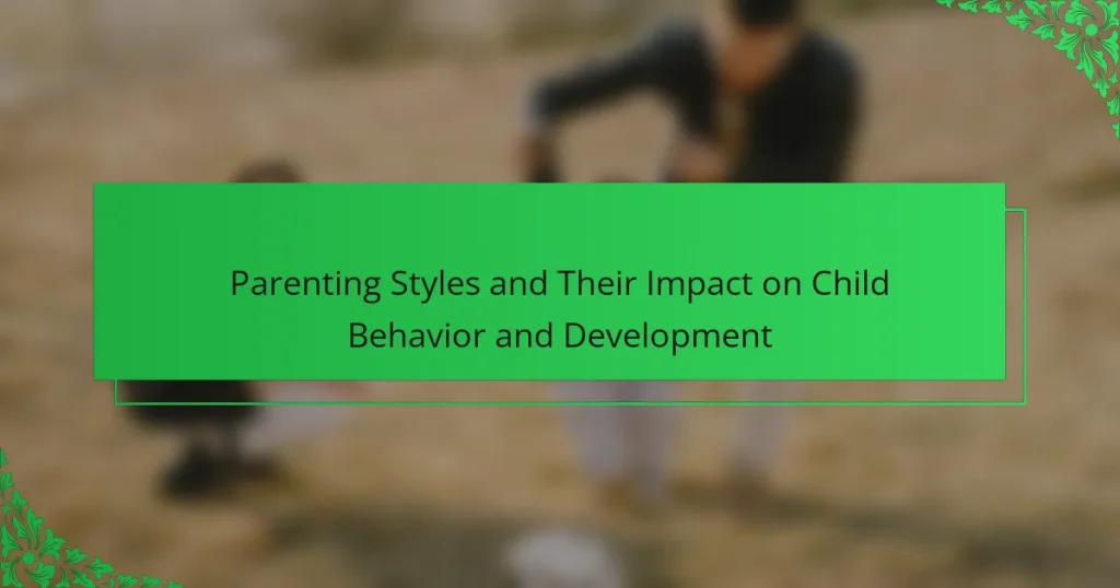 Parenting Styles and Their Impact on Child Behavior and Development
