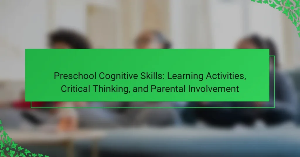 Preschool Cognitive Skills: Learning Activities, Critical Thinking, and Parental Involvement