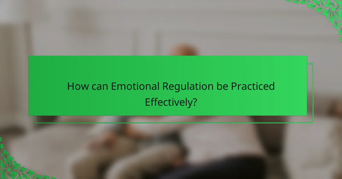 How can Emotional Regulation be Practiced Effectively?