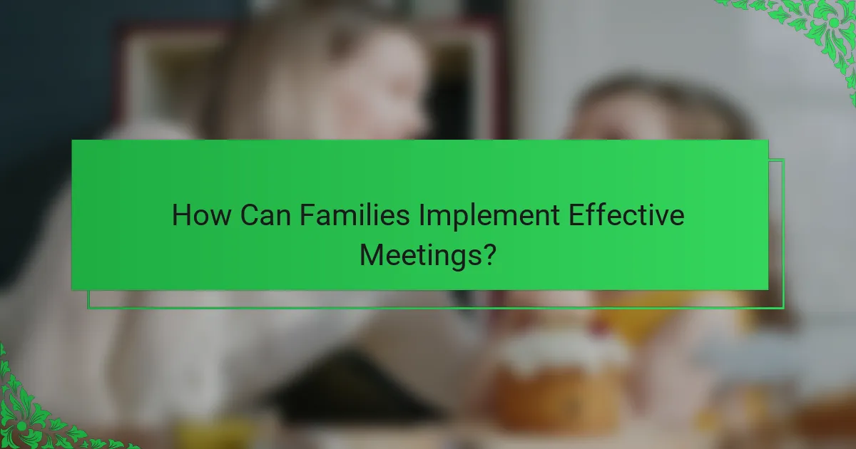 How Can Families Implement Effective Meetings?