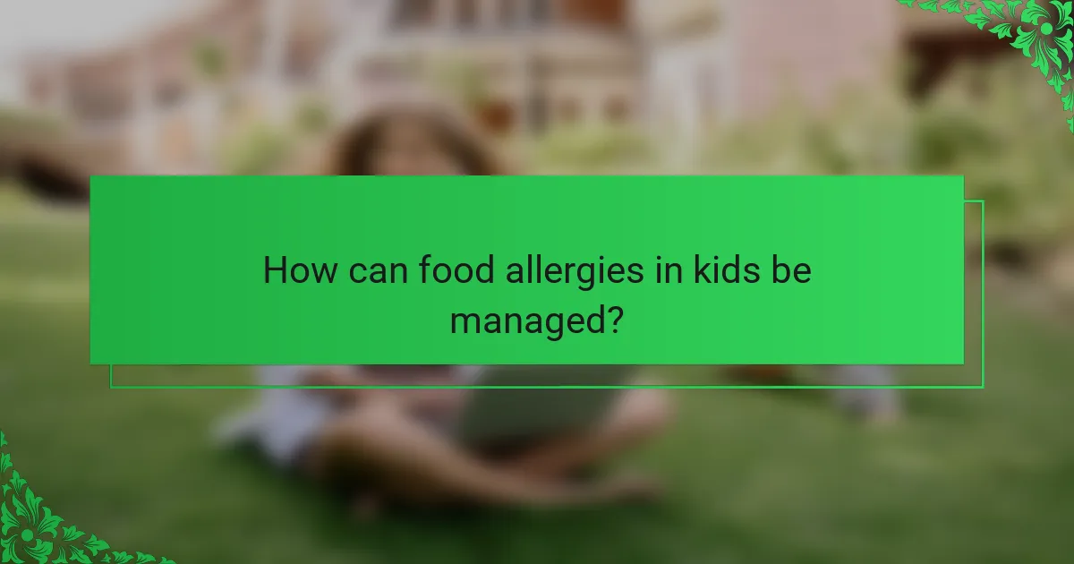 How can food allergies in kids be managed?