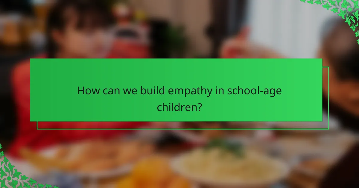 How can we build empathy in school-age children?