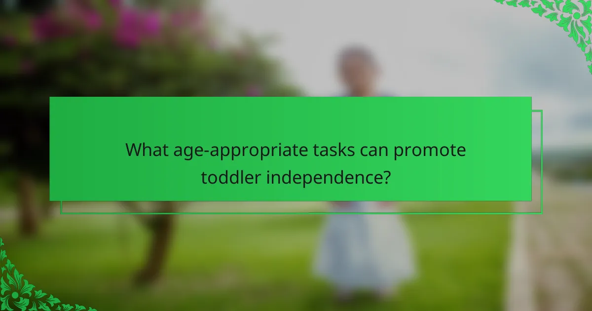 What age-appropriate tasks can promote toddler independence?
