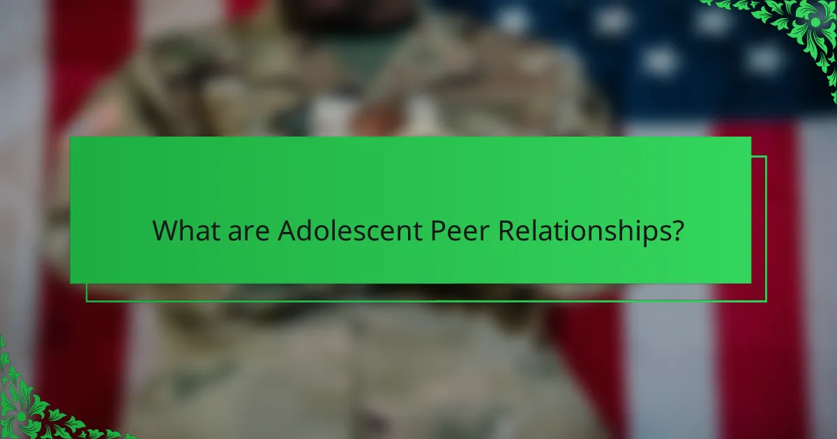 What are Adolescent Peer Relationships?