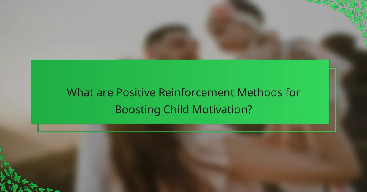 What are Positive Reinforcement Methods for Boosting Child Motivation?