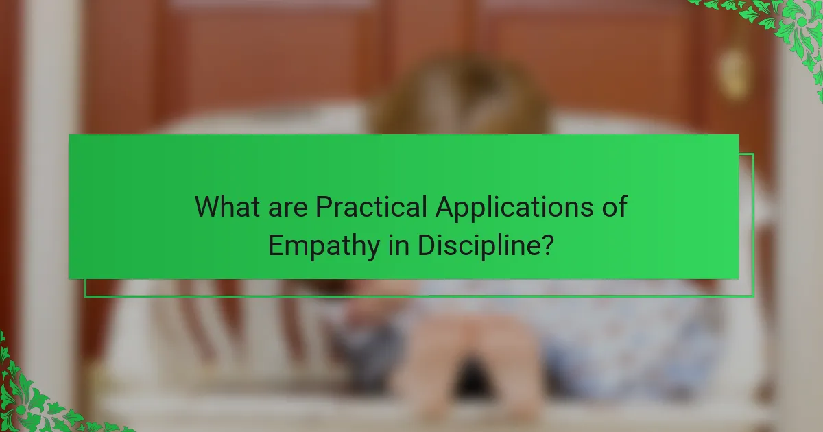 What are Practical Applications of Empathy in Discipline?