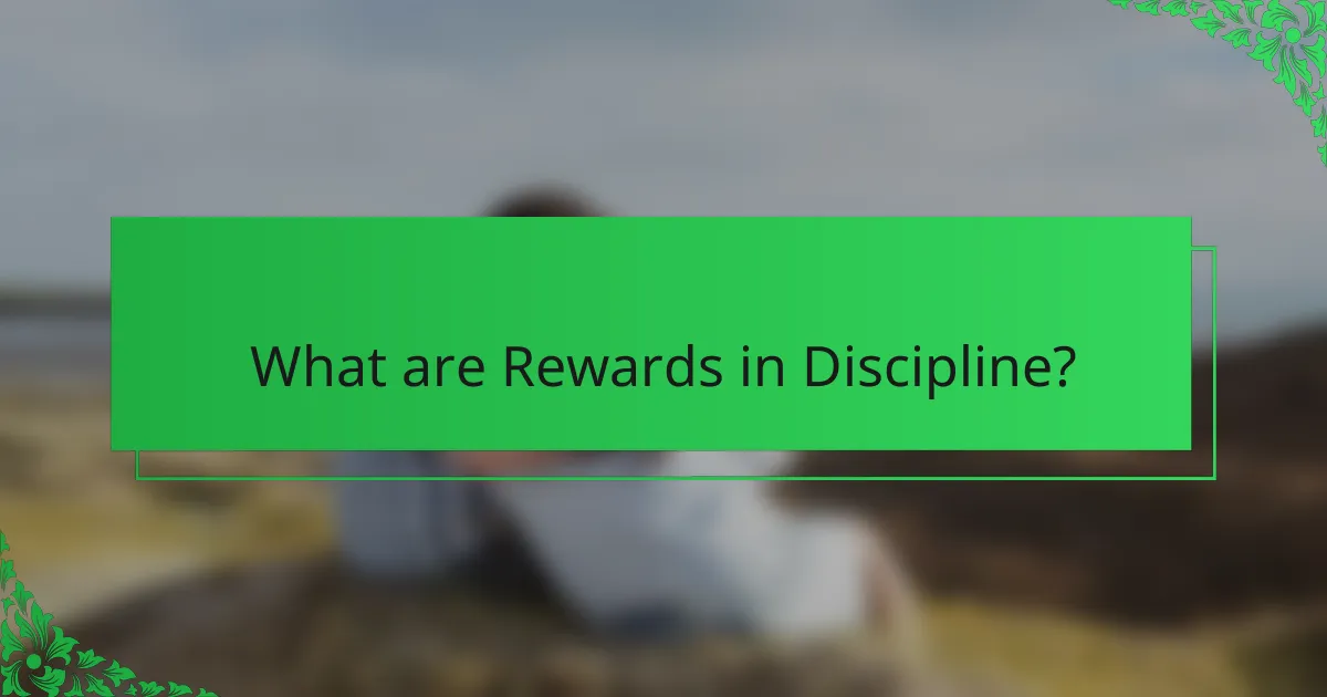 What are Rewards in Discipline?