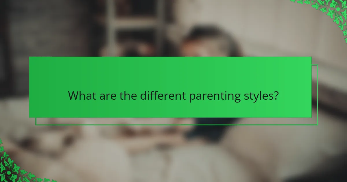 What are the different parenting styles?
