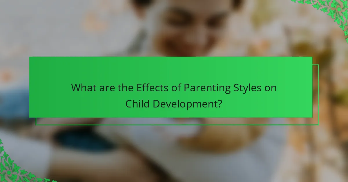 What are the Effects of Parenting Styles on Child Development?
