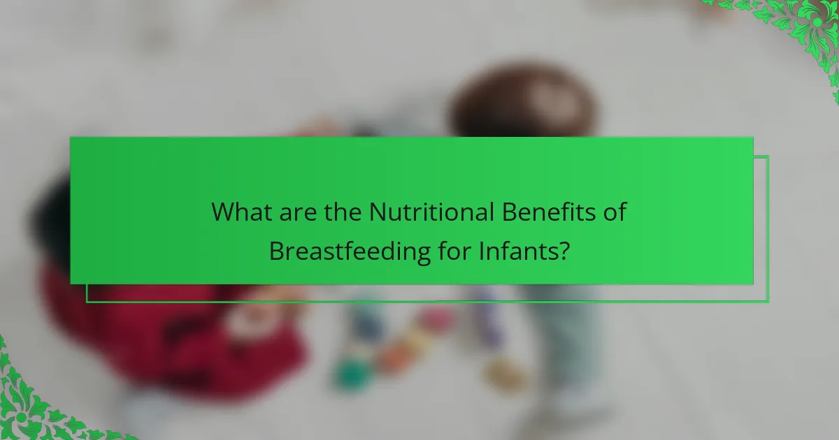 What are the Nutritional Benefits of Breastfeeding for Infants?