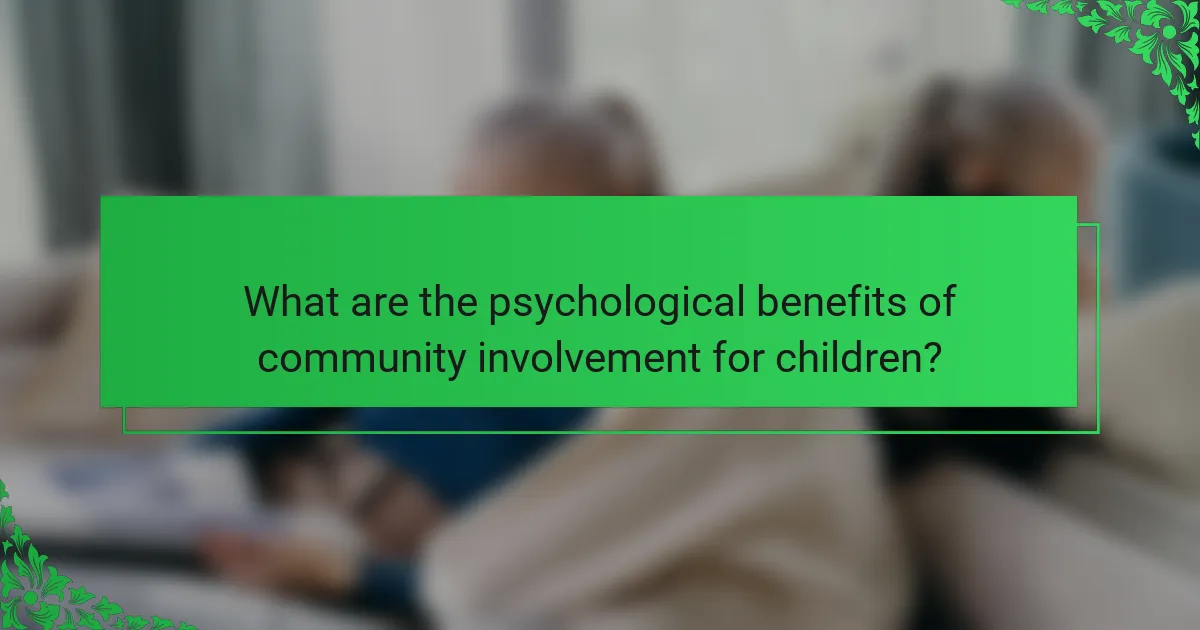 What are the psychological benefits of community involvement for children?