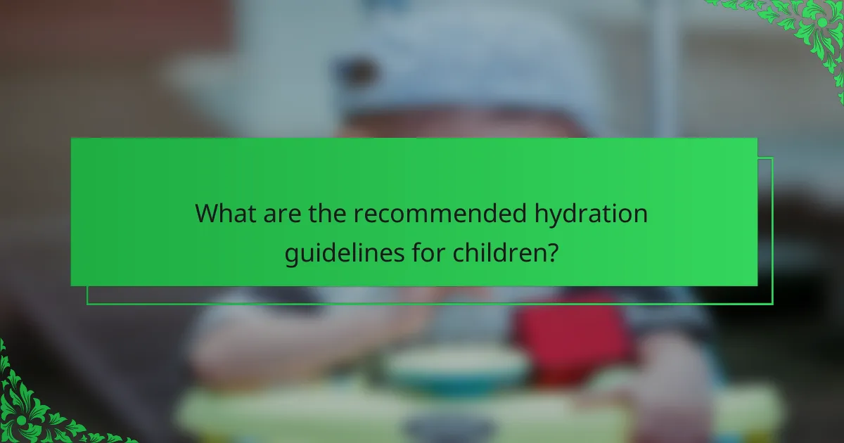 What are the recommended hydration guidelines for children?