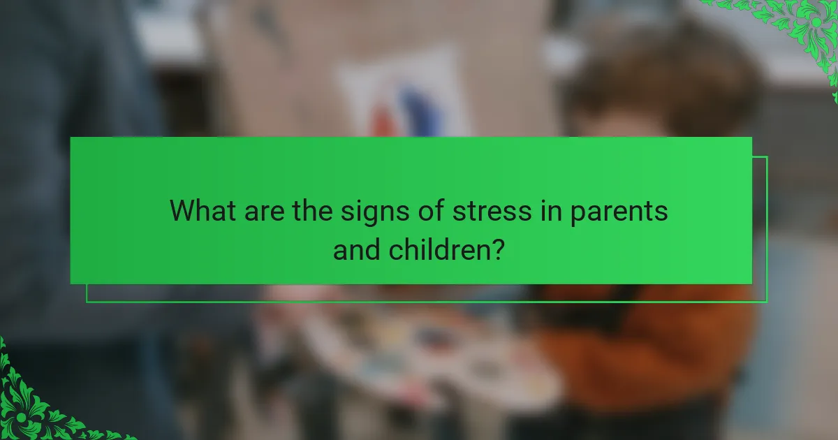 What are the signs of stress in parents and children?