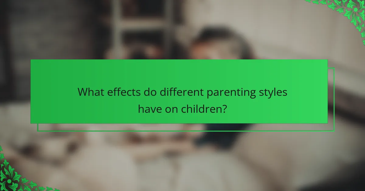 What effects do different parenting styles have on children?
