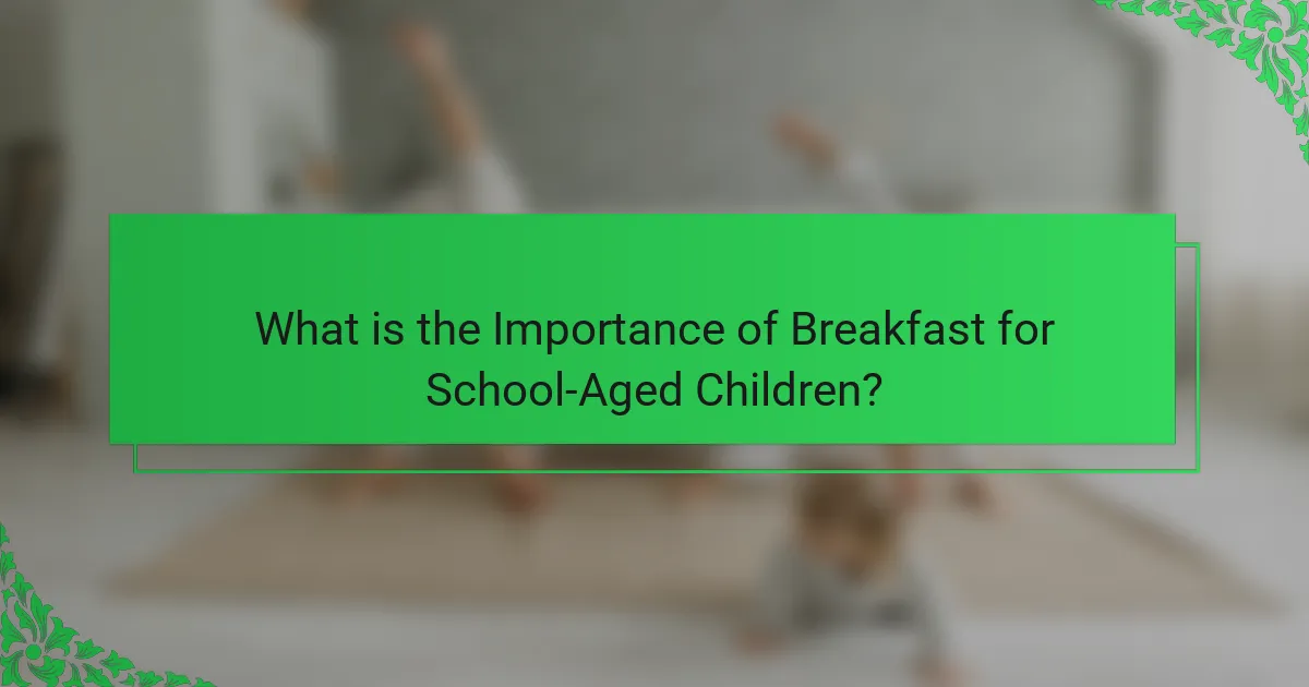 What is the Importance of Breakfast for School-Aged Children?