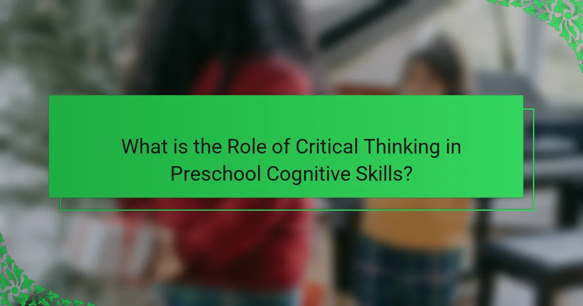 What is the Role of Critical Thinking in Preschool Cognitive Skills?