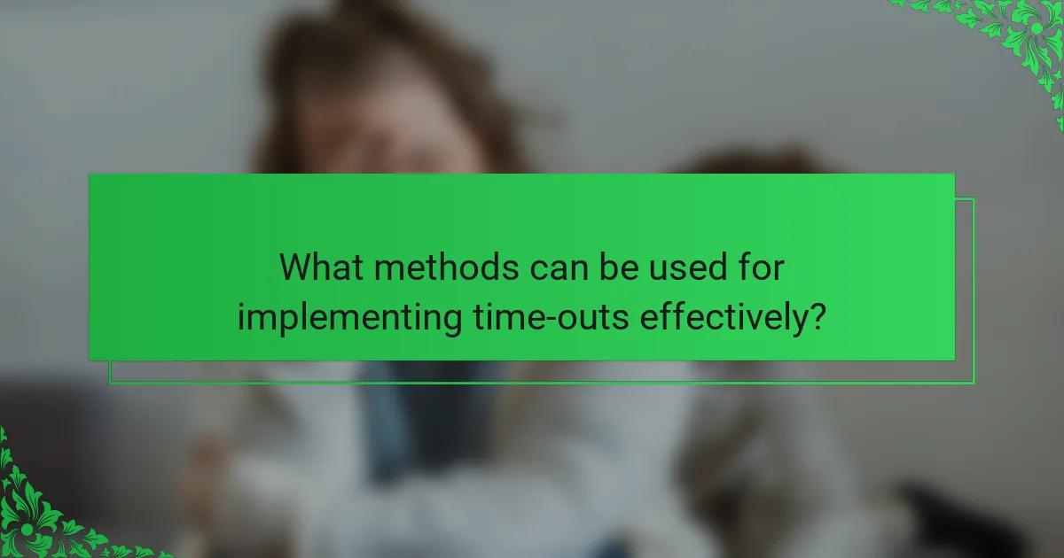What methods can be used for implementing time-outs effectively?