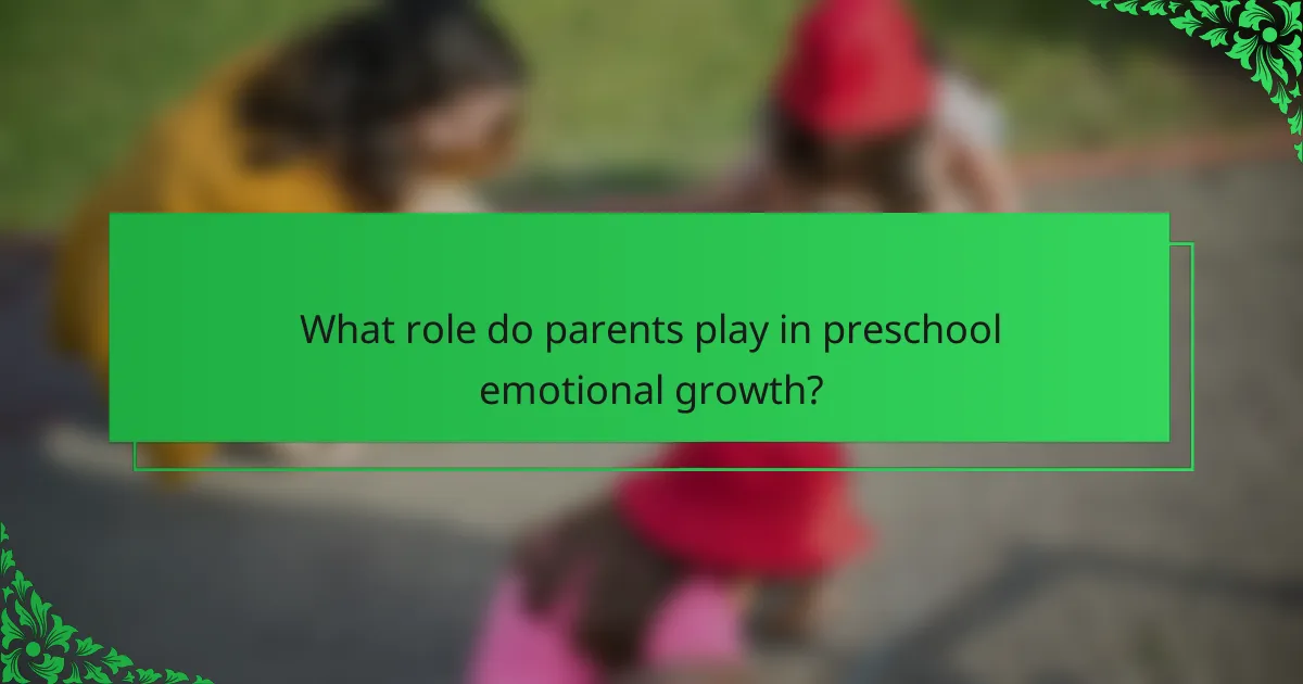 What role do parents play in preschool emotional growth?