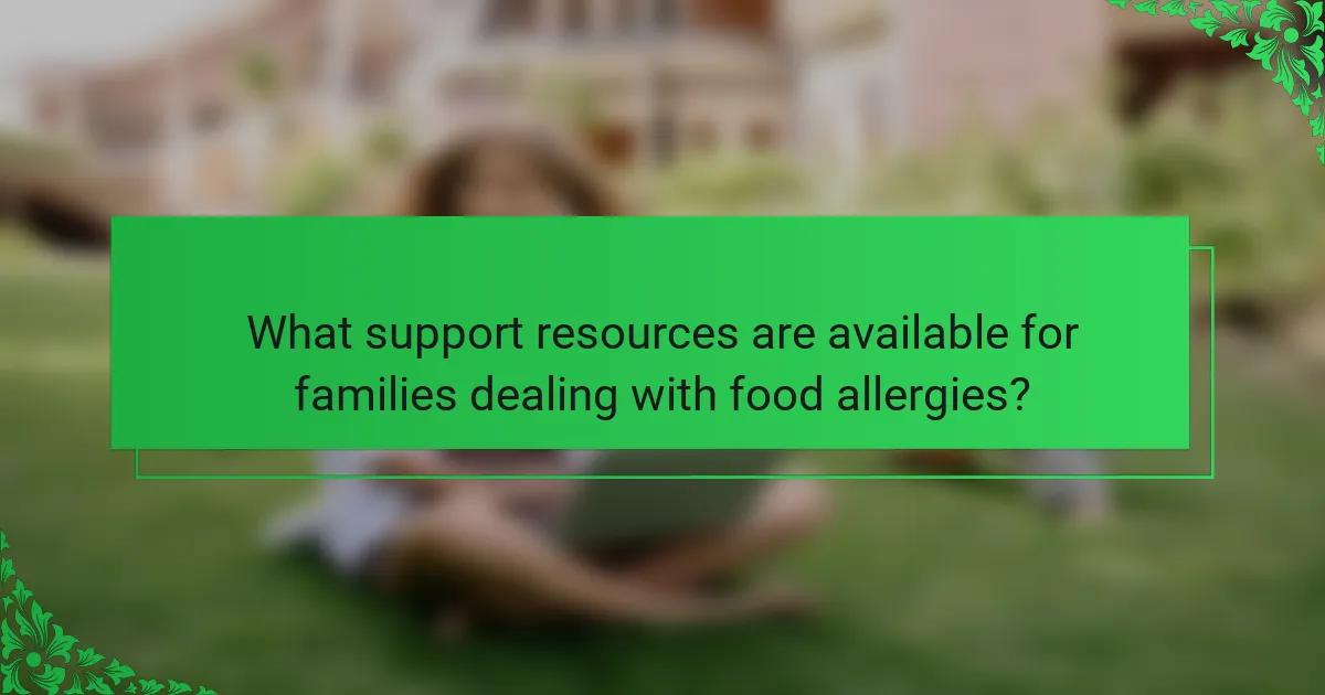 What support resources are available for families dealing with food allergies?