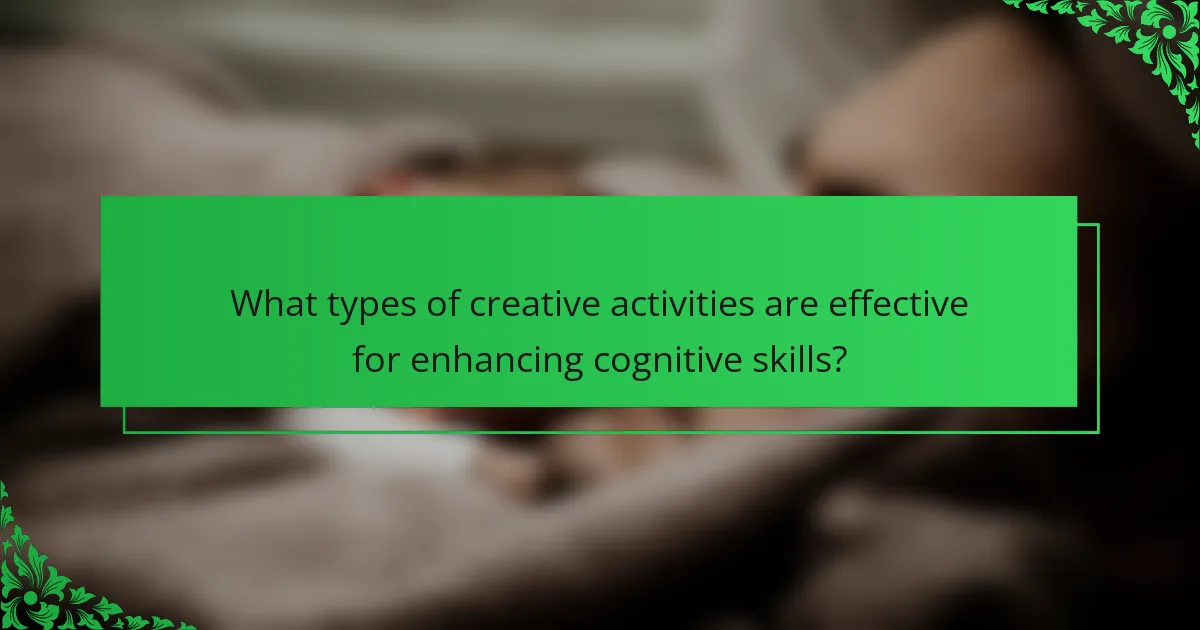 What types of creative activities are effective for enhancing cognitive skills?