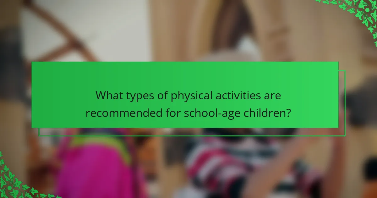 What types of physical activities are recommended for school-age children?